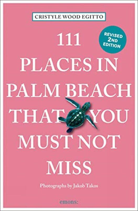 

111 Places in Palm Beach That You Must Not Miss by Cristyle Wood Egitto-Paperback