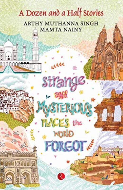 

STRANGE AND MYSTERIOUS PLACES (PB) , Paperback by ARTHY MUTHANNA SINGH & MAMTA NAINY