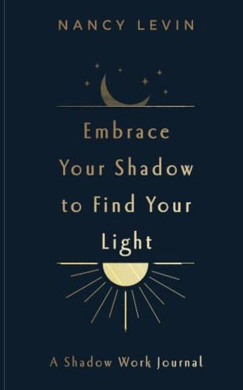 

Embrace Your Shadow to Find Your Light by Nancy Levin-Paperback