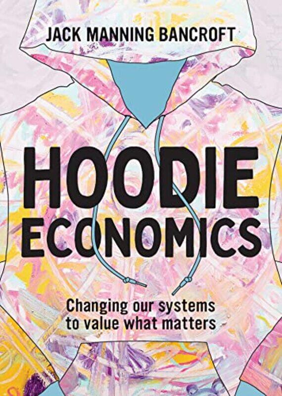 

Hoodie Economics by Jack Manning Bancroft-Paperback