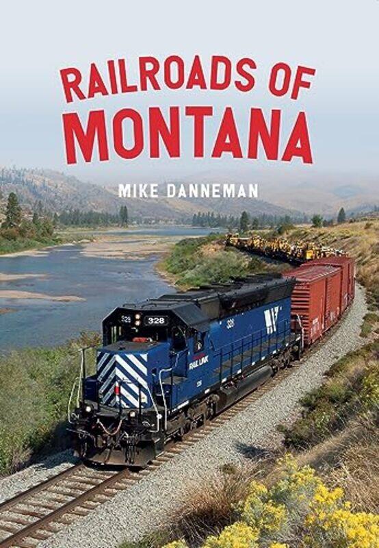 

Railroads of Montana by Mike Danneman-Paperback