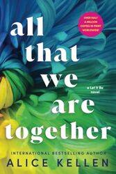 All That We Are Together by Alice Kellen-Paperback