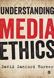 Understanding Media Ethics by David Sanford Horner-Paperback