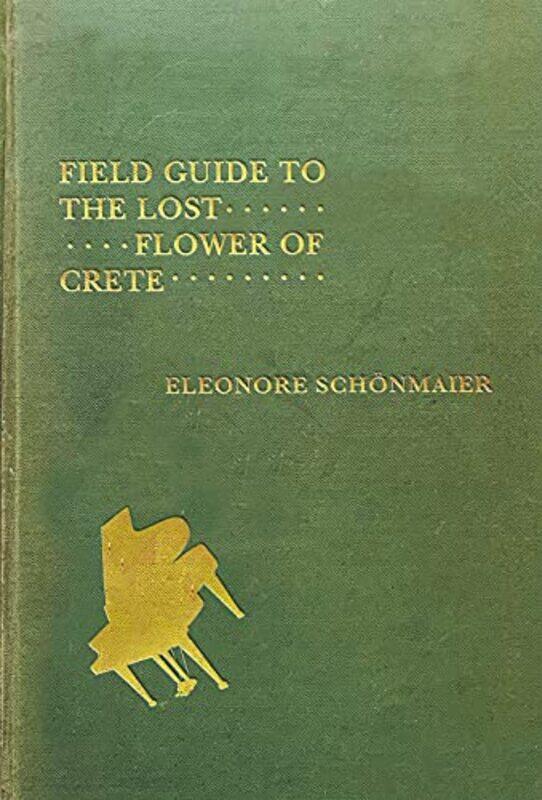 

Field Guide to the Lost Flower of Crete by Eleonore Schoenmaier-Paperback