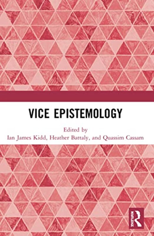 Vice Epistemology by Ian James KiddHeather BattalyQuassim Cassam-Paperback