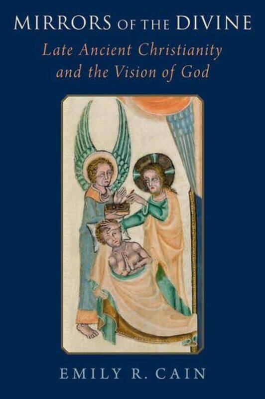 

Mirrors of the Divine by Emily R Assistant Professor of History of Christianities, Assistant Professor of History of Christianities, Loyola University