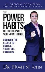 The Power Habits R For Unstoppable Selfconfidence Uncovering The Secret To Unlock Your Full Pote By St. John, Noah Paperback