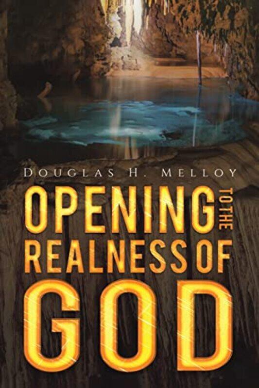 

Opening to the Realness of God by Douglas H Melloy-Paperback