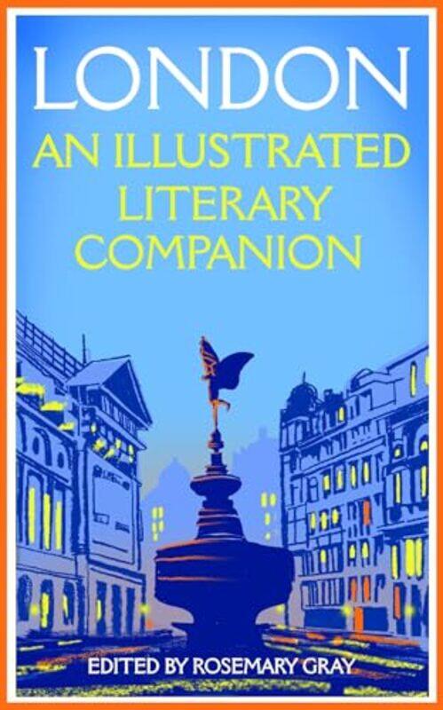 

London: An Illustrated Literary Companion by Rosemary GrayRosemary GrayRosemary Gray -Paperback