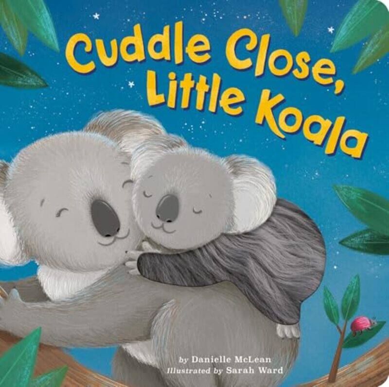 

Cuddle Closeittle Koala By Mclean, Danielle - Ward, Sarah - Paperback