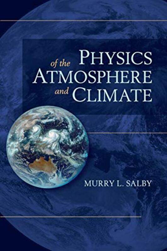 

Physics of the Atmosphere and Climate by Murry L Macquarie University, Sydney Salby-Hardcover