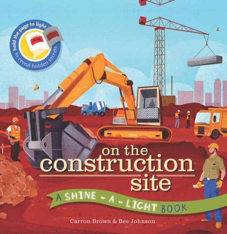 

On The Construction Site (Shine-A Light Books), By: Carron Brown