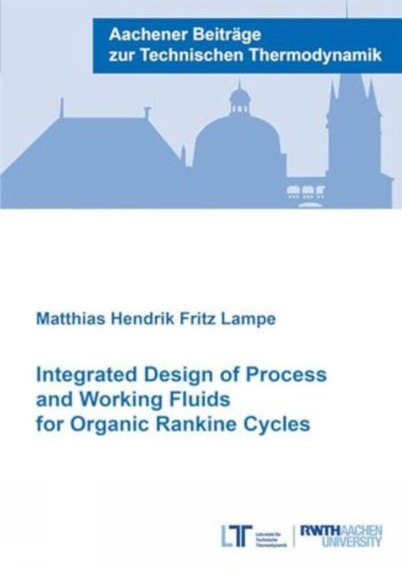 

Integrated Design of Process and Working Fluids for Organic Rankine Cycles by Dr Jan David, PhD Scheffczyk-Paperback