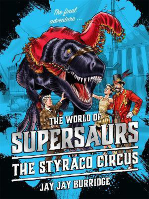 

Supersaurs 6: The Styraco Circus, Paperback Book, By: Jay Jay Burridge