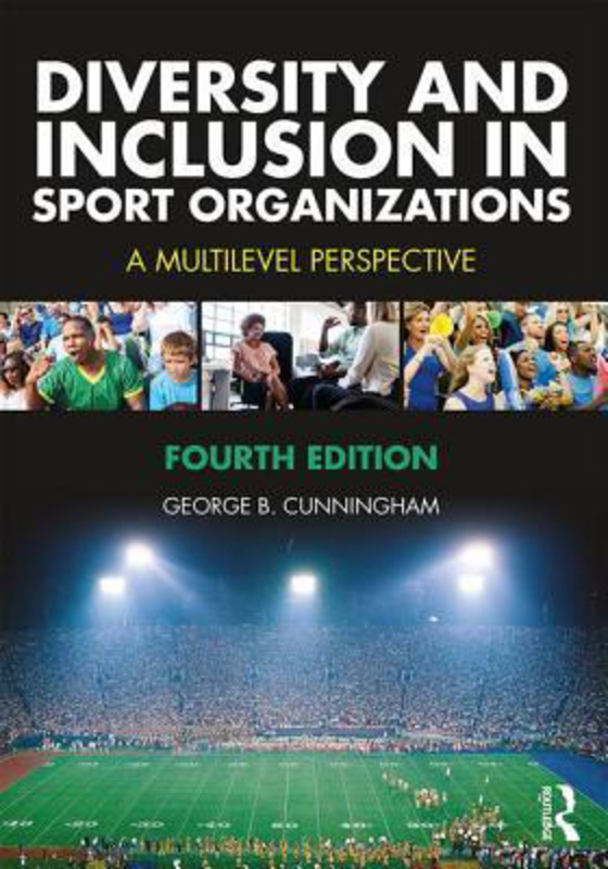 Diversity and Inclusion in Sport Organizations: A Multilevel Perspective, Paperback Book, By: George B. Cunningham