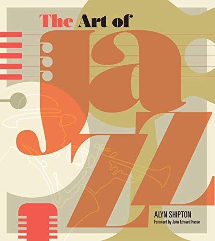 

Art of Jazz: A Visual History,Hardcover by Shipton, Alyn - Hasse, John Edward