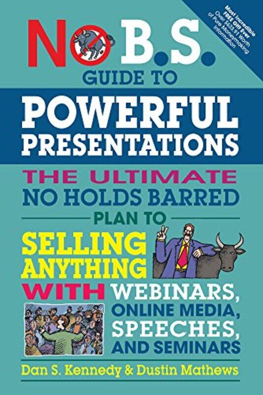 

No Bs Guide To Powerful Presentations The Ultimate No Holds Barred Plan To Sell Anything With Web by Kennedy, Dan S. - Mathews, Dustin - Paperback