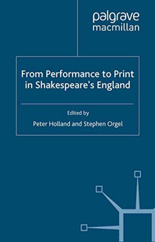 From Performance to Print in Shakespeares England by HarwoodHuwezGuylerAlamGaynor-Paperback