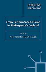 From Performance to Print in Shakespeares England by HarwoodHuwezGuylerAlamGaynor-Paperback