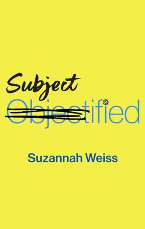 

Subjectified by Suzannah Weiss-Paperback