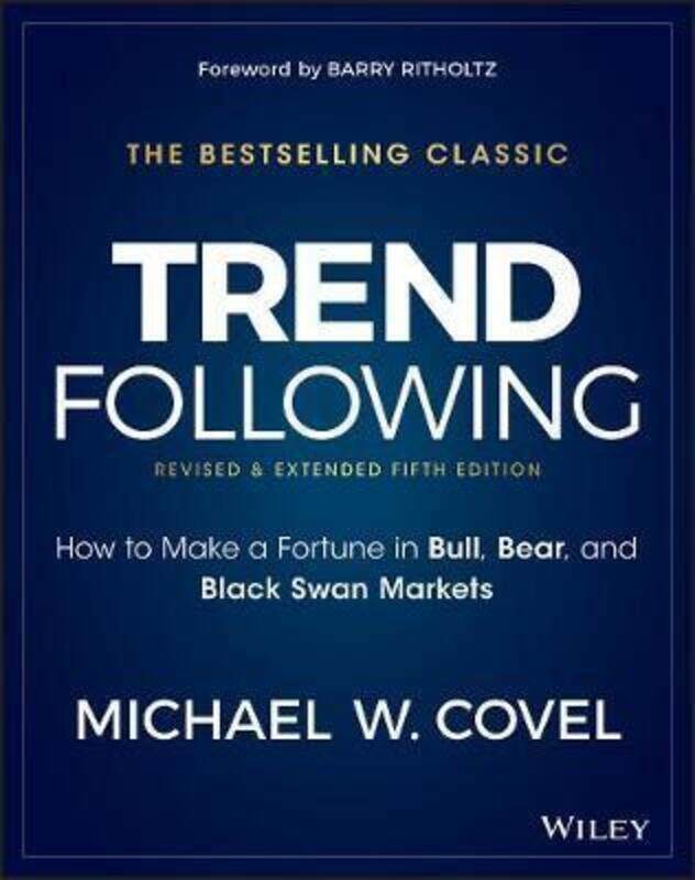 

Trend Following: How to Make a Fortune in Bull, Bear, and Black Swan Markets,Hardcover,ByCovel, Michael W. - Ritholtz, Barry