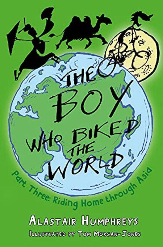 

The Boy Who Biked the World Part Three: Riding Home Through Asia,Paperback,By:Humphries, Alastair - Morgan-Jones, Tom