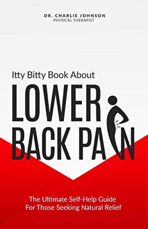 

Itty Bitty Book About Lower Back Pain: The Ultimate Self-Help Guide For Those Seeking Natural Relief,Paperback by Johnson, Charlie