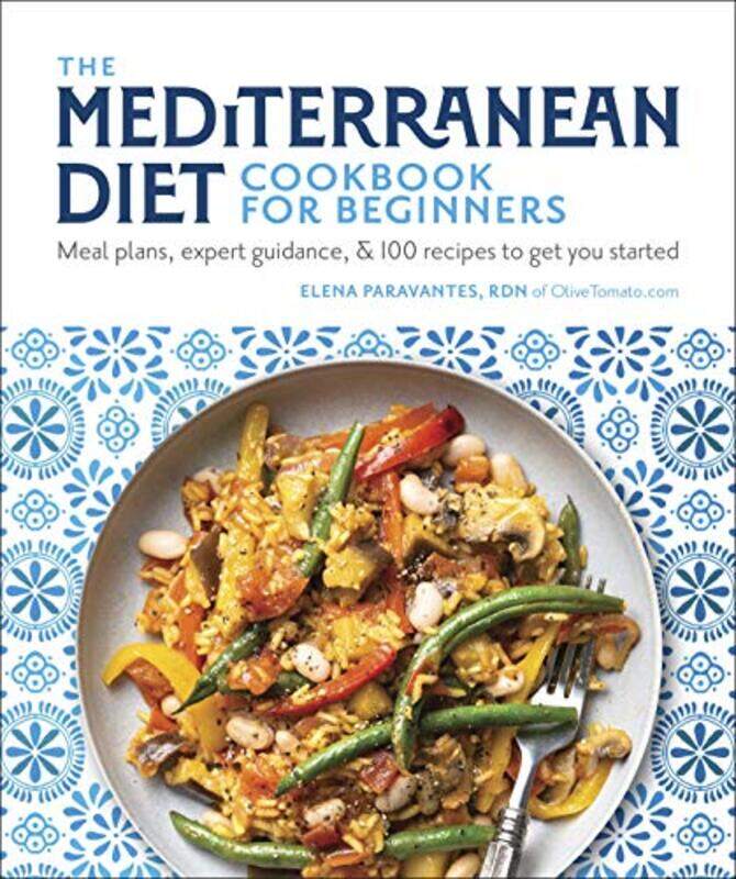 

The Mediterranean Diet Cookbook for Beginners: Meal Plans, Expert Guidance, and 100 Recipes to Get Y,Paperback,By:Paravantes, Elena