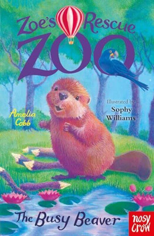 

Zoes Rescue Zoo The Busy Beaver by Amelia CobbSophy Williams-Paperback