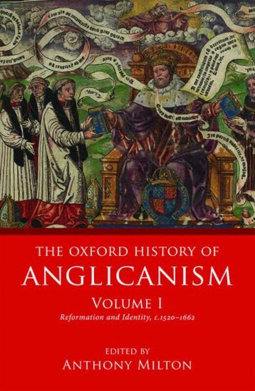 

The Oxford History of Anglicanism Volume I by Anthony Professor of History, Professor of History, University of Sheffield Milton-Hardcover