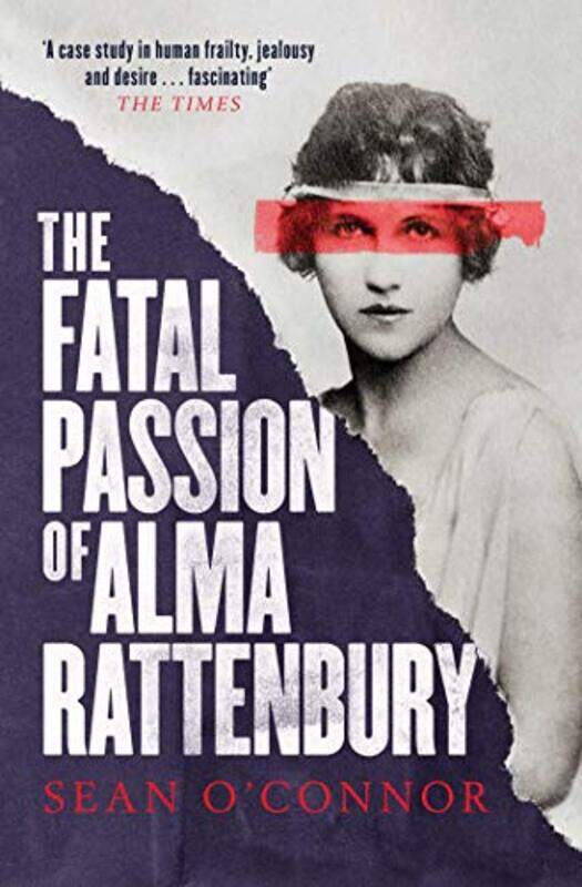 

The Fatal Passion Of Alma Rattenbury by Sean O'Connor-Paperback