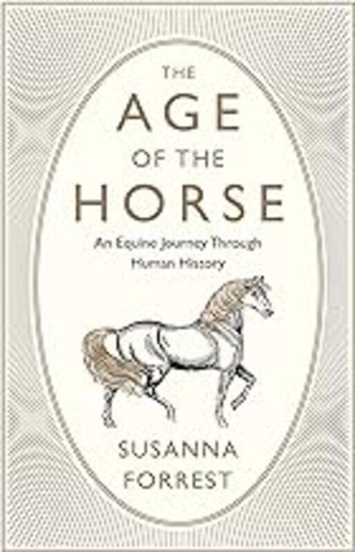 

The Age Of The Horse An Equine Journey Through Human History by Forrest Susanna (Author) Paperback