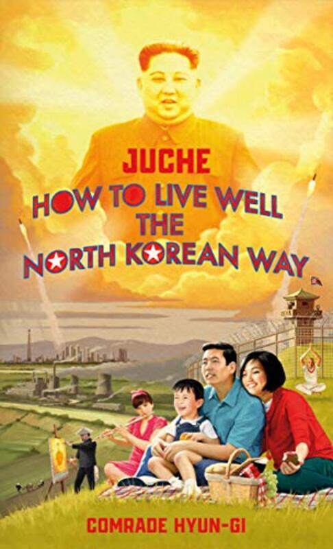 

Juche How to Live Well the North Korean Way by Surinder Kumar Sharma-Hardcover