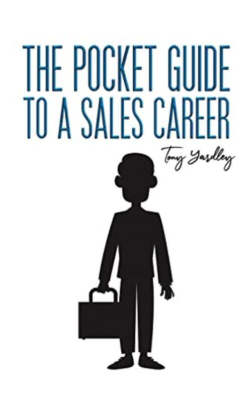 

The Pocket Guide to a Sales Career by Tony Yardley-Paperback