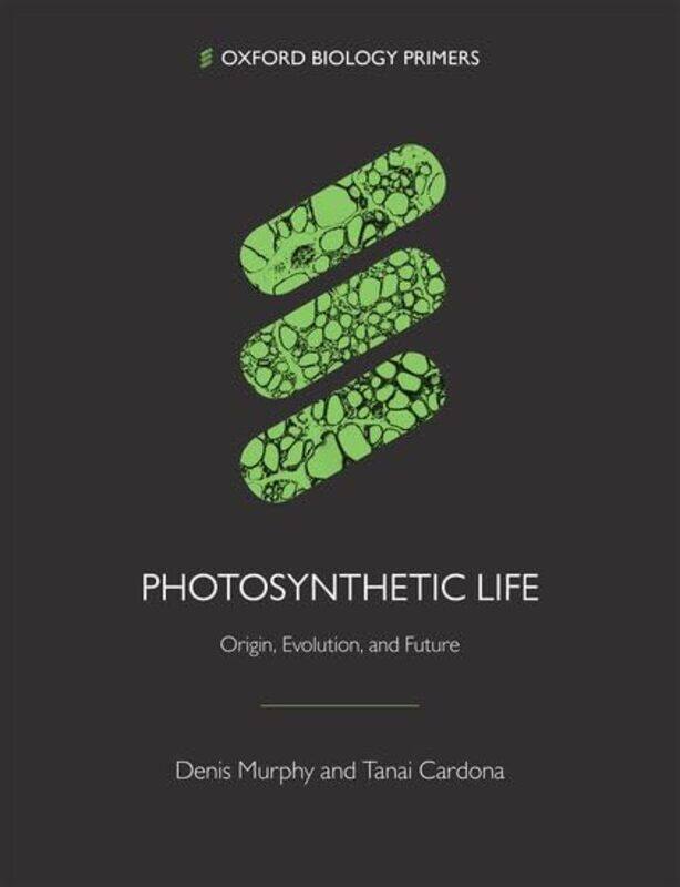 

Photosynthetic Life by Denis Professor of Biotechnology, Professor of Biotechnology, University of South Wales MurphyTanai Research Fellow, Research F