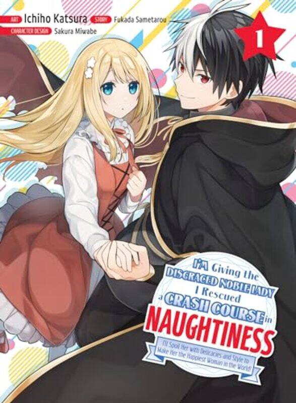 

Im Giving the Disgraced Noble Lady I Rescued a Crash Course in Naughtiness 1 by Sametarou FukadaIchiho Katsura-Paperback