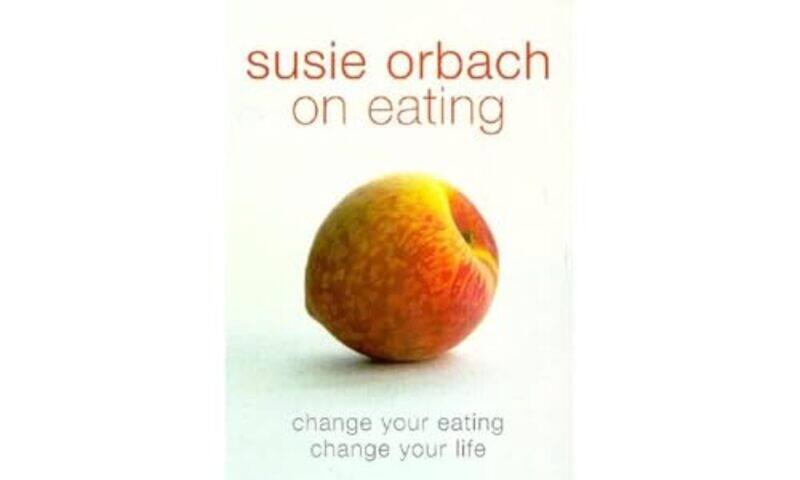 

Susie Orbach on Eating by Susie Orbach-Paperback