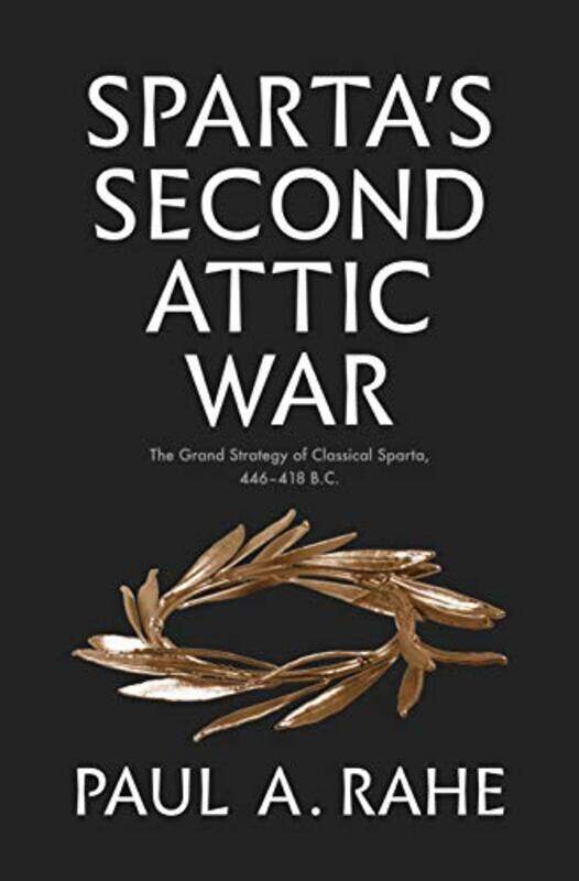 

Spartas Second Attic War by Paul Anthony Rahe-Hardcover