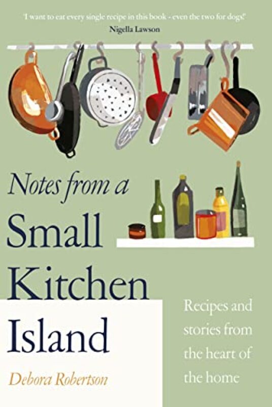 

Notes from a Small Kitchen Island: I want to eat every single recipe in this book Nigella Lawson , Hardcover by Robertson, Debora