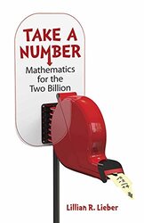 Take A Number: Mathematics For The Two BIllion , Paperback by Lieber, Lillian