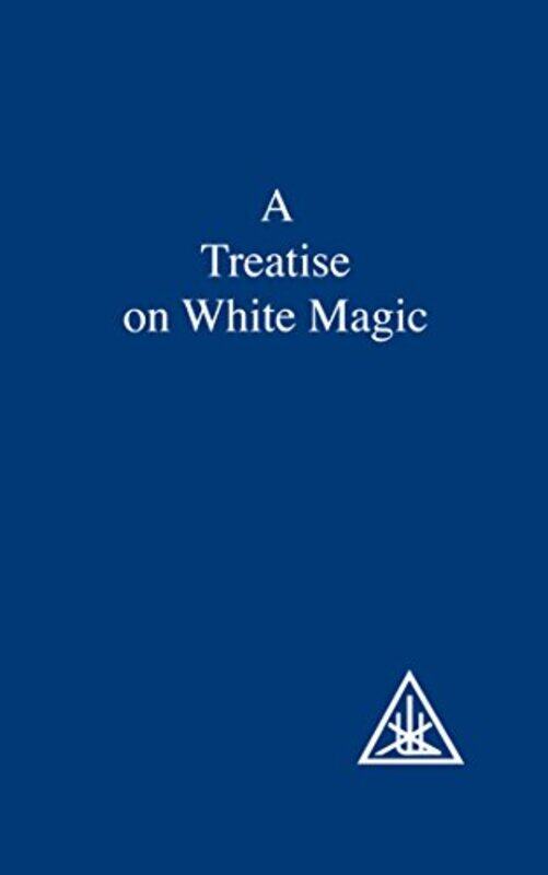 

A Treatise on White Magic by Alice A Bailey-Paperback