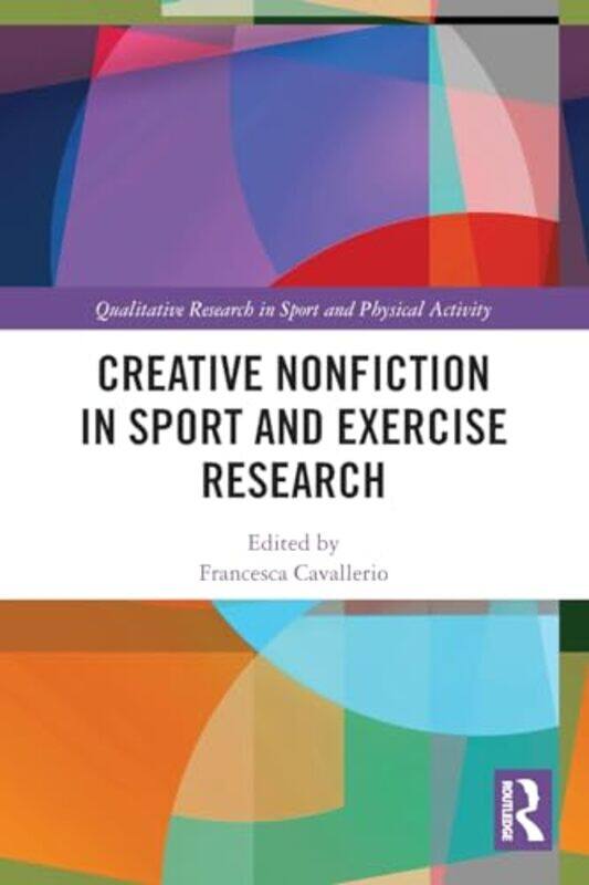 

Creative Nonfiction in Sport and Exercise Research by Francesca Cavallerio-Paperback