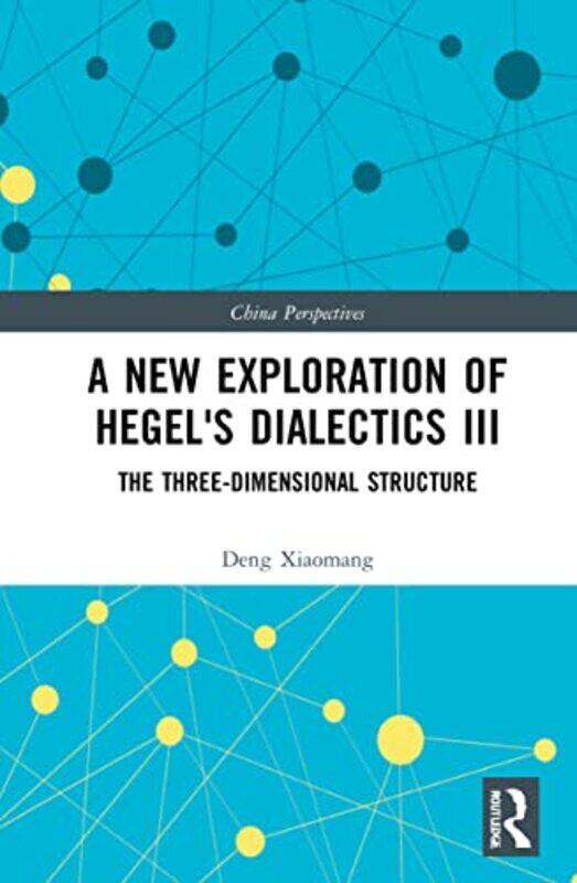 

A New Exploration of Hegels Dialectics III by Deng Xiaomang-Hardcover