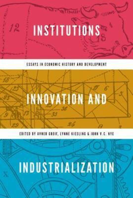 

Institutions, Innovation, and Industrialization: Essays in Economic History and Development,Hardcover, By:Greif, Avner - Kiesling, Lynne - Nye, John V