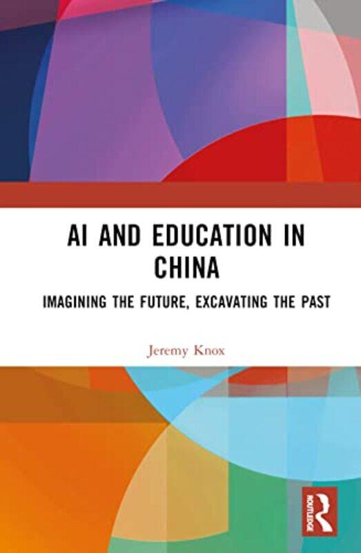 

AI and Education in China by Jeremy University of Edinburgh, UK Knox-Hardcover