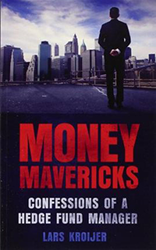 

Money Mavericks: Confessions of a Hedge Fund Manager, Paperback Book, By: Lars Kroijer