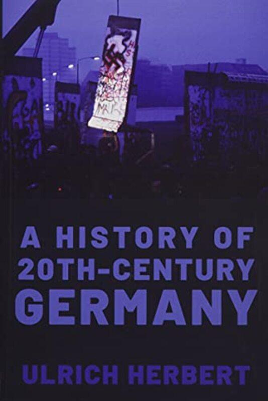 

A History of TwentiethCentury Germany by Ulrich Professor of History, Professor of History, University of Freiburg Herbert-Hardcover