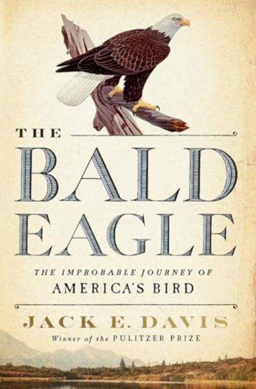 

The Bald Eagle by Jack E University of Florida Davis-Hardcover