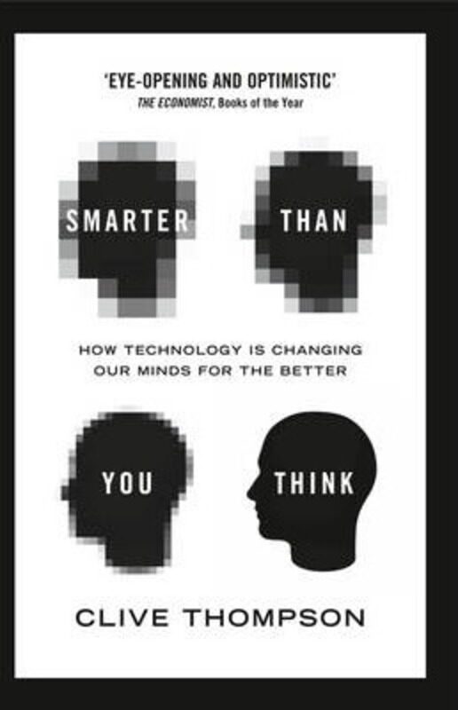 

Smarter Than You Think: How Technology is Changing Our Minds for the Better.paperback,By :Clive Thompson