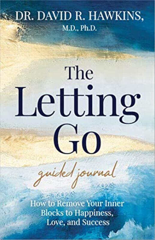

The Letting Go Guided Journal , Paperback by Hawkins, David R.